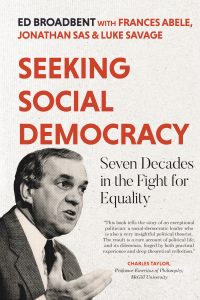 The cover of Seeking Social Democracy, a black and white cover with Ed Broadbent on the front and red text.
