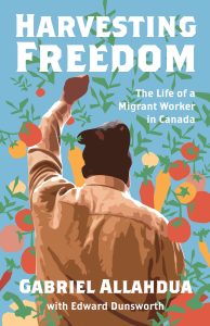 The cover of Gabriel Allahdua's Harvesting Freedom, which shows a man with his left arm raised in protest, with tomatoes and carrots in the background.